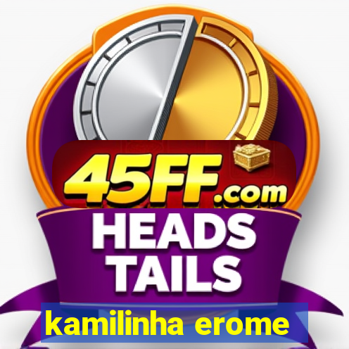 kamilinha erome